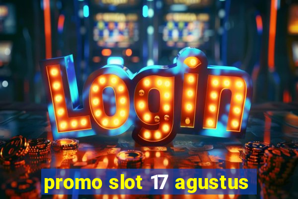 promo slot 17 agustus