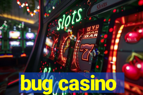 bug casino