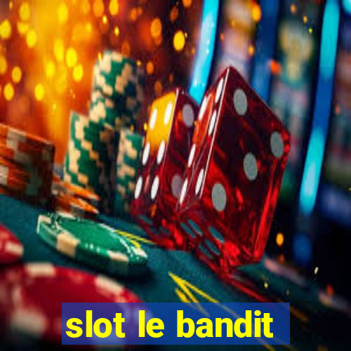 slot le bandit