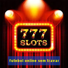 futebol online sem travar