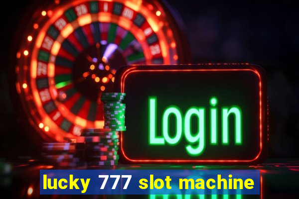 lucky 777 slot machine