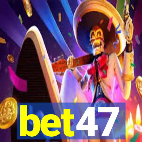 bet47