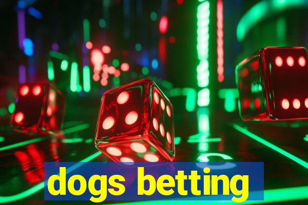 dogs betting