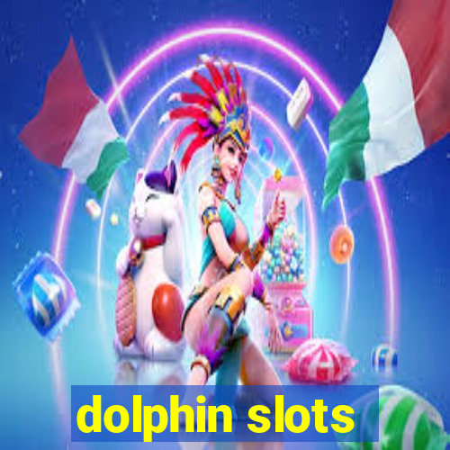 dolphin slots