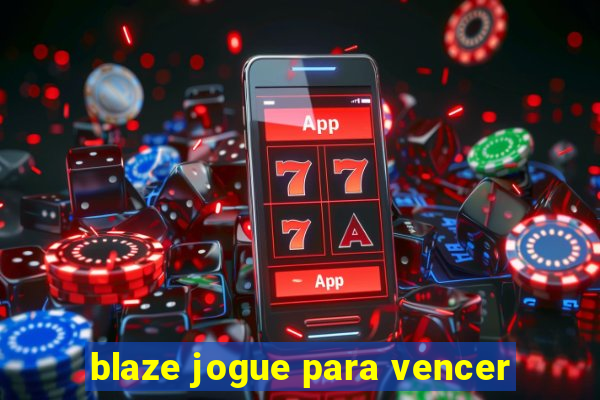 blaze jogue para vencer