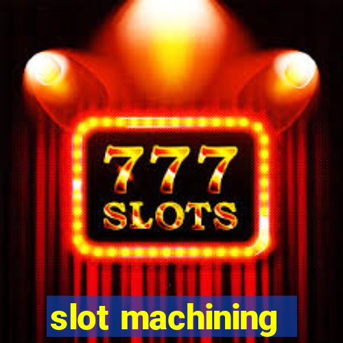 slot machining