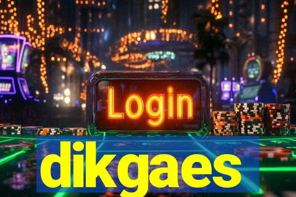 dikgaes