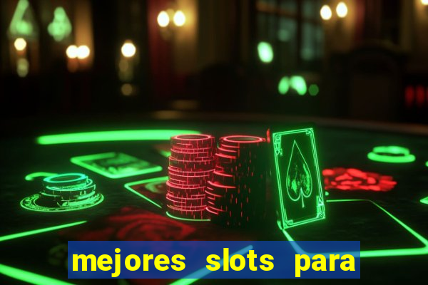 mejores slots para ganar dinero