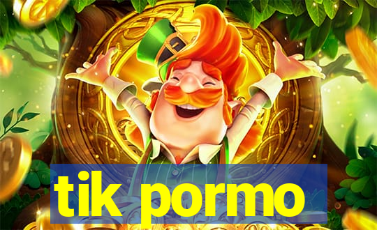 tik pormo