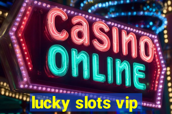 lucky slots vip