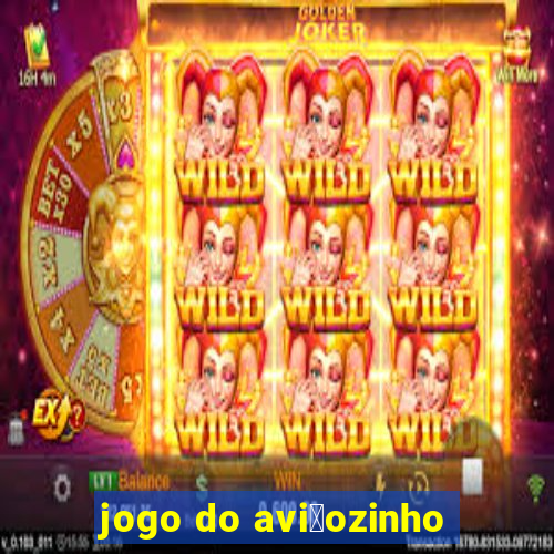 jogo do avi茫ozinho