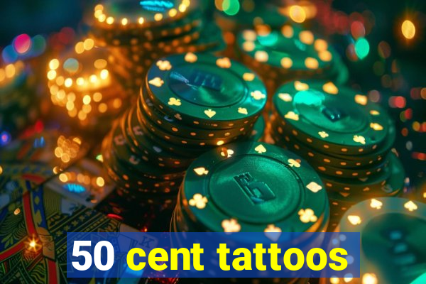 50 cent tattoos