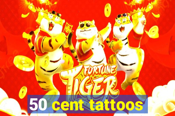 50 cent tattoos