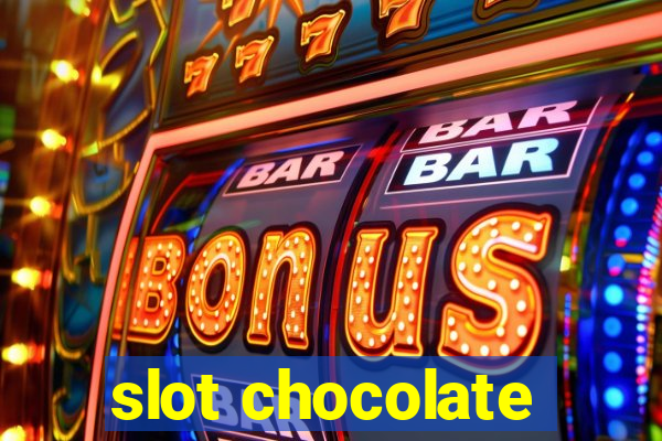 slot chocolate