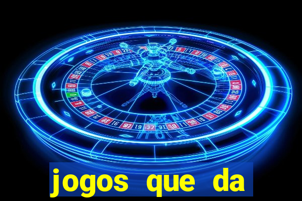 jogos que da dinheiro real