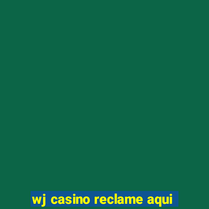 wj casino reclame aqui