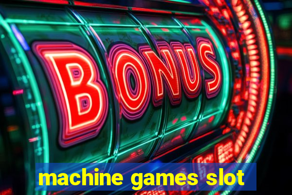 machine games slot