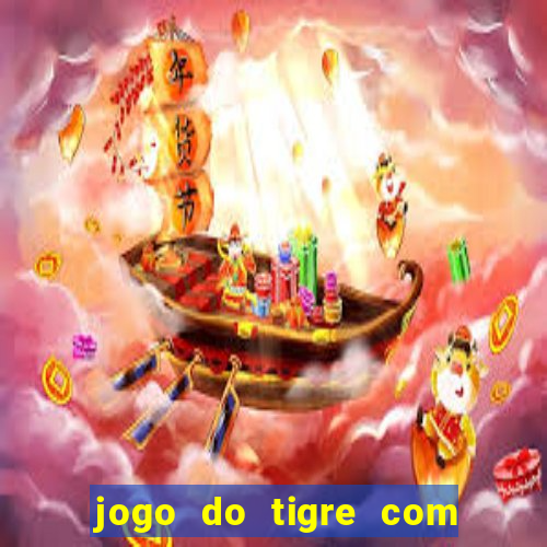 jogo do tigre com bonus no cadastro