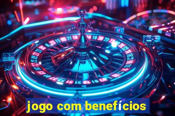 jogo com benefícios