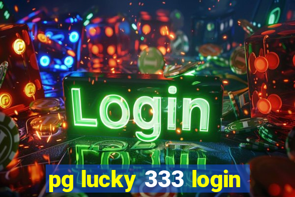 pg lucky 333 login