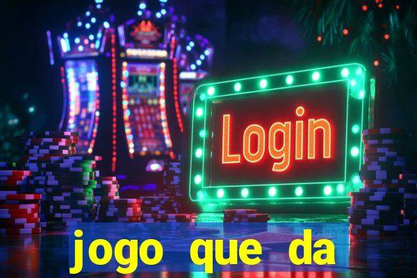 jogo que da dinheiro gratis