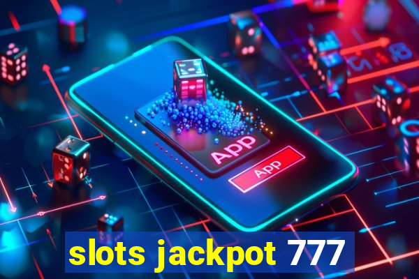 slots jackpot 777