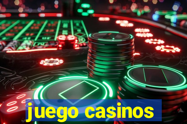 juego casinos