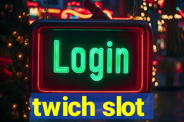 twich slot