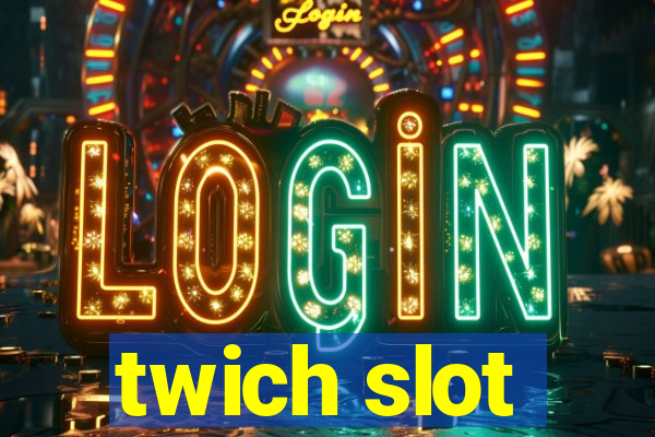 twich slot