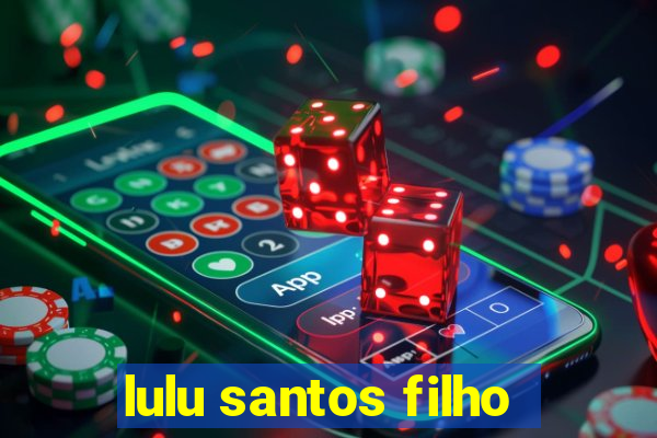 lulu santos filho