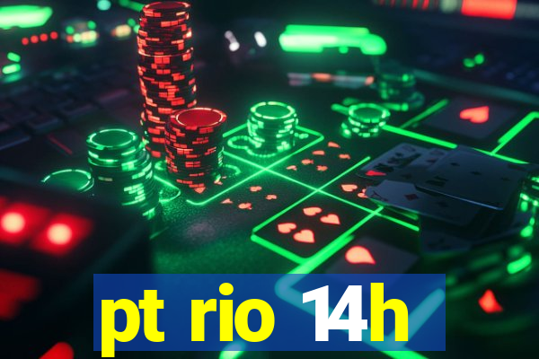 pt rio 14h