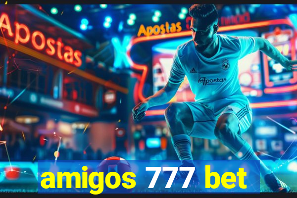 amigos 777 bet