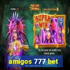 amigos 777 bet