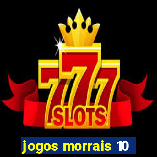 jogos morrais 10