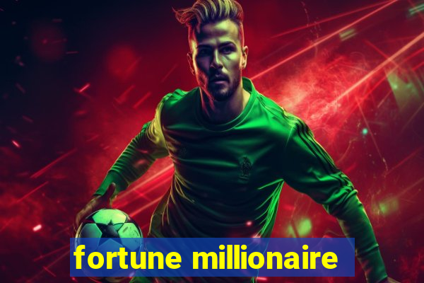 fortune millionaire