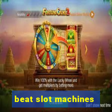 beat slot machines