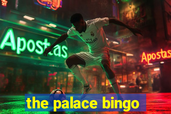 the palace bingo