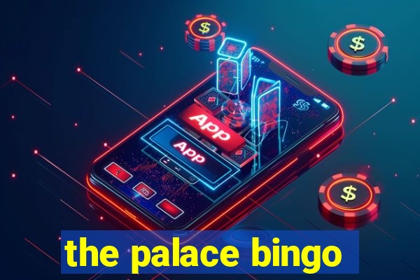 the palace bingo