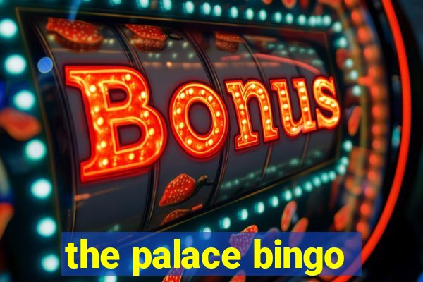 the palace bingo