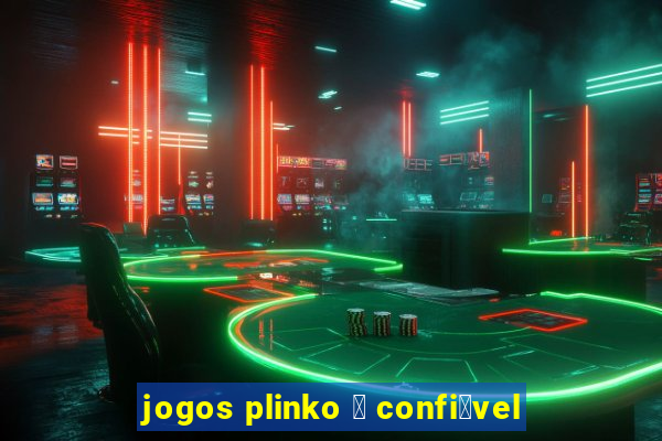 jogos plinko 茅 confi谩vel