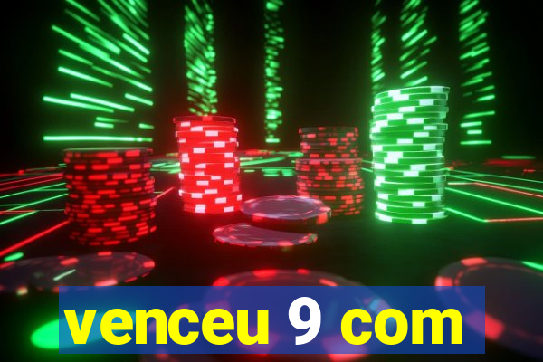 venceu 9 com