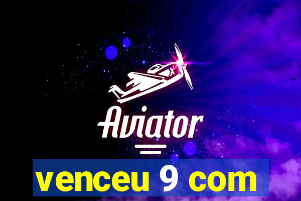 venceu 9 com