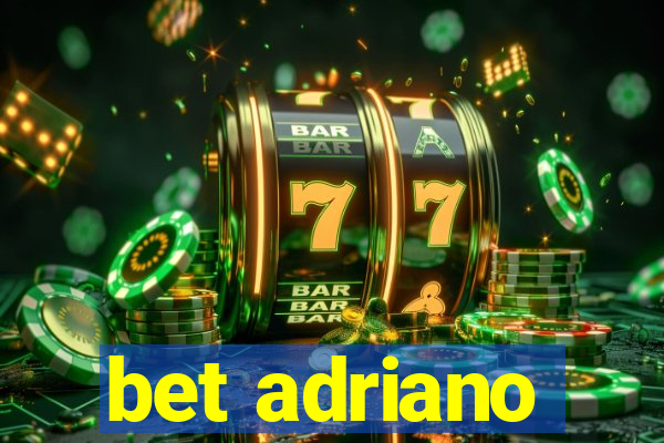 bet adriano