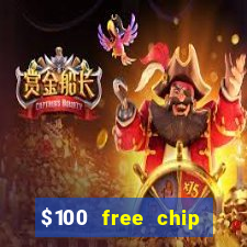 $100 free chip casino captain jack