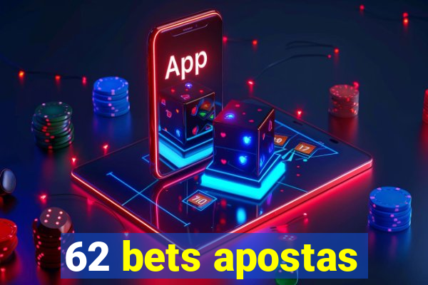 62 bets apostas