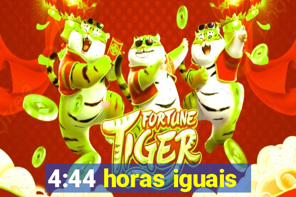 4:44 horas iguais