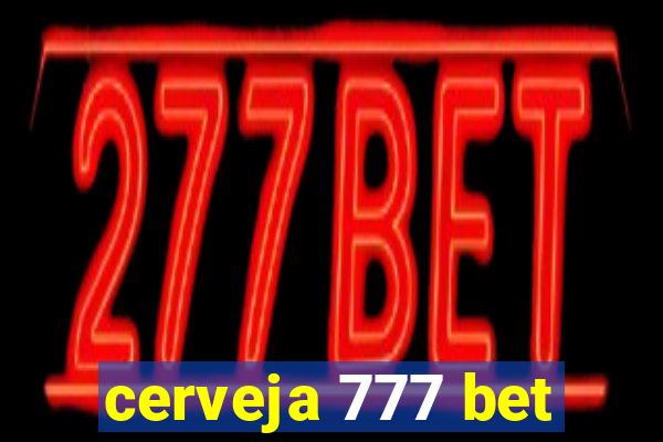 cerveja 777 bet