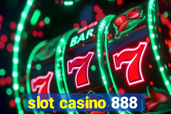 slot casino 888