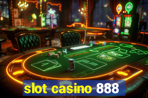 slot casino 888