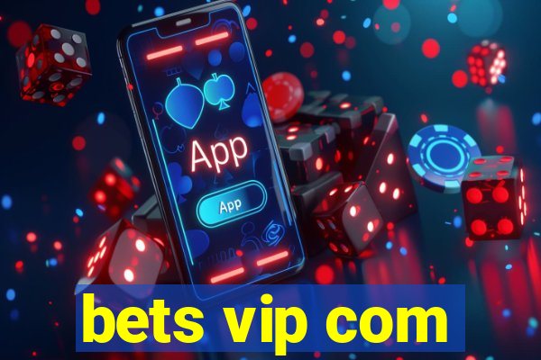 bets vip com